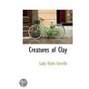 Creatures Of Clay door Lady Violet Greville