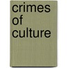 Crimes Of Culture door Richard Kostelanetz