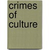 Crimes Of Culture by Richard Kostelanetz
