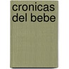 Cronicas Del Bebe by Dania Lebovics