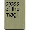 Cross Of The Magi door Frank C. Higgins