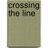 Crossing The Line
