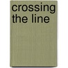 Crossing The Line by Robert P. McNamara