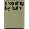 Crossing by Faith door Onbekend