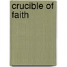Crucible Of Faith door Louis Pace