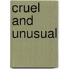 Cruel And Unusual door Dr Anne-Marie Cusac