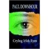 Crying Irish Eyes by Paul Downhour