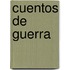Cuentos de Guerra