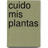 Cuido Mis Plantas door Paula Vera