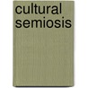 Cultural Semiosis by Dona Schwartz