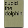 Cupid The Dolphin by Rob Waring