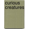 Curious Creatures by David Clark