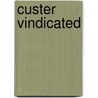 Custer Vindicated door Jack L. Pennington