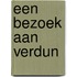 Een bezoek aan Verdun