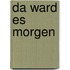 Da ward es Morgen