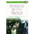 Dances with Trout