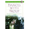 Dances with Trout door John Gierach