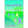 Dancing With Life by Leonia Ebling