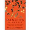 Dancing With Life by Phillip Moffitt