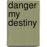 Danger My Destiny by Hilda Petrie-Coutts