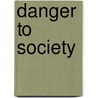 Danger To Society door Tony McCullagh