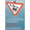 Dangerous Parking by Stuart Browne