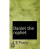 Daniel The Rophet door Edward Bouverie Pusey