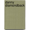 Danny Diamondback door Barry E. Jackson