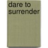 Dare to Surrender