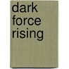 Dark Force Rising door Timothy Zahn