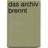 Das Archiv brennt by Georges Didi-Huberman