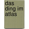 Das Ding im Atlas door Micha Rau