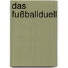 Das Fußballduell door Ulli Schubert