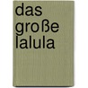 Das große Lalula door Christian Morgenstern