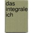 Das integrale Ich
