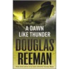 Dawn Like Thunder door Douglas Reeman