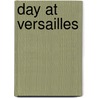 Day at Versailles by Anonymous Anonymous