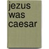 Jezus was Caesar
