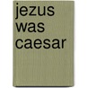 Jezus was Caesar door F. Carotta