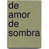 De Amor De Sombra by Isabek Allende