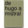 De Hugo A Mistral by Michel NoA L. Jouffret