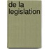 De La Legislation