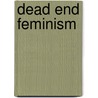 Dead End Feminism door Elisabeth Badinter