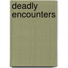 Deadly Encounters door Richard D. Altick