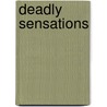 Deadly Sensations by Tamara Love White