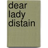 Dear Lady Distain by Justin Mccarthy