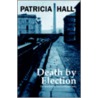 Death By Election door Peter A. Hall