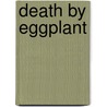 Death by Eggplant door Susan Heyboer O'Keefe
