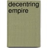 Decentring Empire door Onbekend