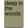 Deep In The Woods door Larry J. Hillhouse